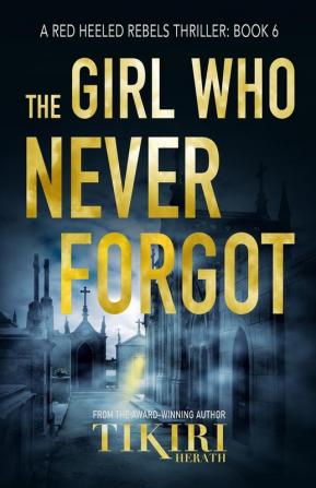 The Girl Who Never Forgot: A gripping crime thriller: 6 (Red Heeled Rebels)