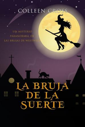 La bruja de la suerte: Un misterio paranormal de las brujas de Westwick #2 (Misterios Paranormales de las Brujas de Westwick)