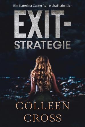 Exit-Strategie: Ein Wirtschafts-Thriller mit Katerina Carter: 1