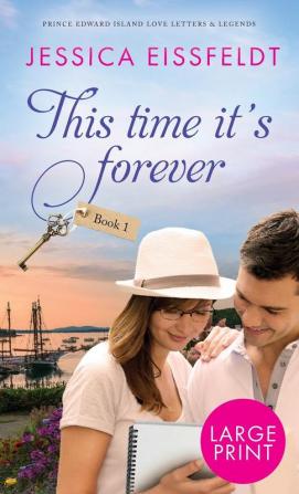 This Time It's Forever: Large Print: 1 (Prince Edward Island Love Letters & Legends)