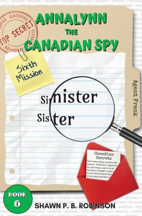 Annalynn the Canadian Spy: Sinister Sister: 6 (Atcs)