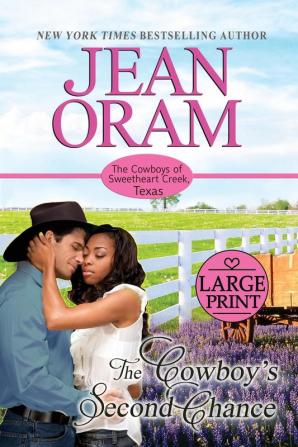 The Cowboy's Second Chance: Large Print Edition: 3 (The Cowboy's of Sweetheart Creek Texas)