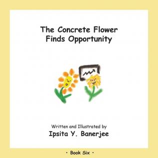 The Concrete Flower Finds Opportunity: Book Six