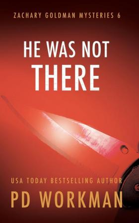 He Was Not There: 6 (Zachary Goldman Mysteries)