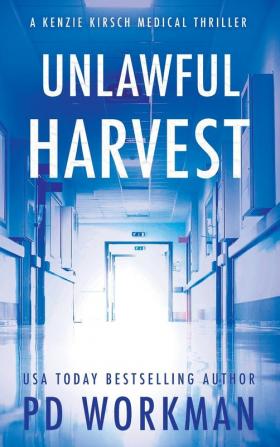 Unlawful Harvest: 1 (A Kenzie Kirsch Medical Thriller)