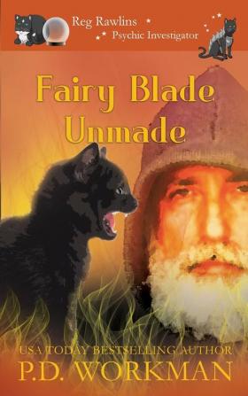 Fairy Blade Unmade: 7 (Reg Rawlins Psychic Investigator)