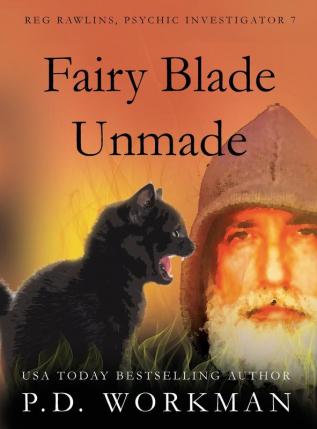 Fairy Blade Unmade: 7 (Reg Rawlins Psychic Investigator)