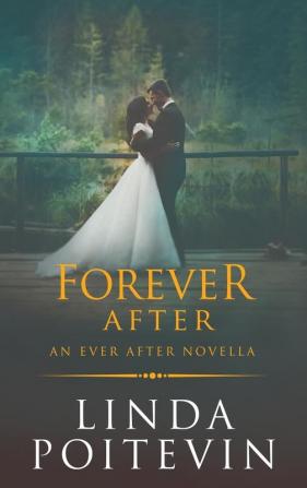 Forever After: An Ever After Novella: 2 (Ever After Romance)