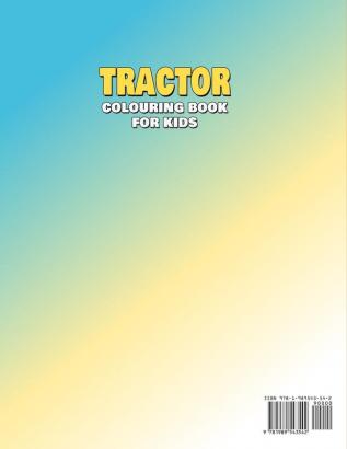 Tractor Colouring Book: The Ultimate Tractor Colouring Book for Boys and Girls Featuring Various Fun Tractor Designs Along With Cool Backgrounds