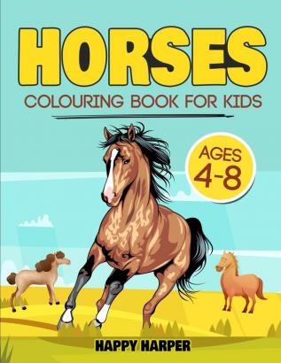 Horses Colouring Book: The Ultimate Cute and Fun Horse and Pony Colouring Book For Girls and Boys