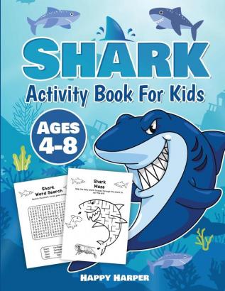 Shark Activity Book: A Fun and Relaxing Shark Activity Workbook Game For Boys and Girls Filled With Coloring Learning Dot to Dot Mazes Puzzles Word Search and Much More!