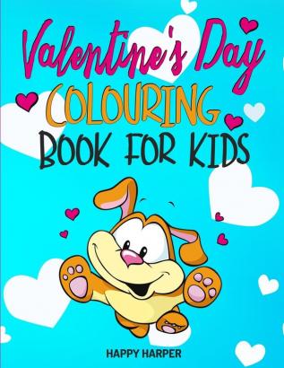 Valentine's Day Colouring Book: The Fun and Lovely Valentine's Day Activity Gift Book For Boys and Girls