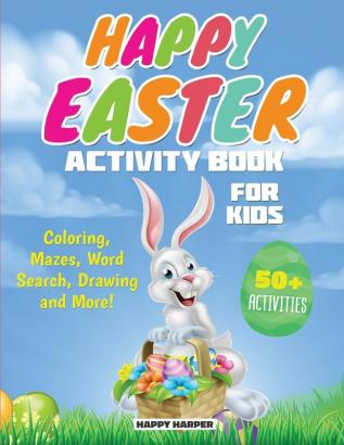 Easter Activity Book: The Ultimate Easter Workbook Gift For Children With 50+ Activities of Coloring Learning Mazes Dot to Dot Puzzles Word Search and More!