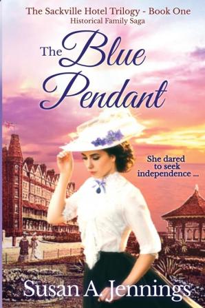 The Blue Pendant: Book 1 of The Sackville Hotel Trilogy