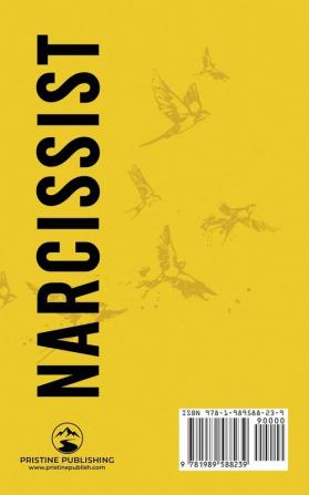 Narcissist: A Complete Guide for Dealing with Narcissism and Creating the Life You Want