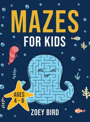 Mazes for Kids: Maze Activity Book for Ages 4 - 8