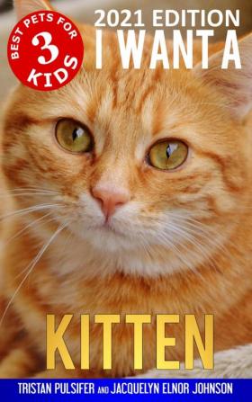 I Want A Kitten (Best Pets For Kids Book 3)