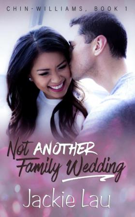 Not Another Family Wedding: 1 (Chin-Williams)