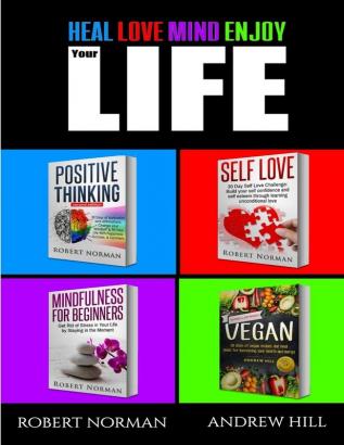 Positive Thinking Self Love Mindfulness Vegan: 4 Books in 1! The Total Life Makeover Combo! 30 Days Veganism Stay in the Moment 30 Days of Positive Thought 30 Days of Self Love