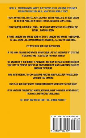 Mindfulness: Understand What Mindfulness Meditation Does And Control Your Anxiety And Emotions And Be Aware And Own Everyday With Success Love And Happiness