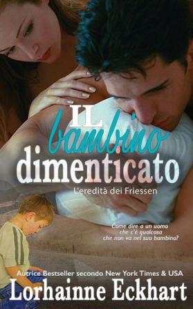 Il Bambino Dimenticato: 1 (L'Eredità Dei Friessen)