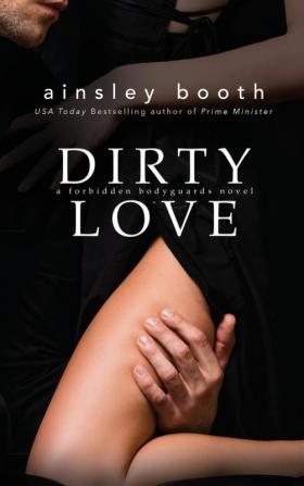 Dirty Love: 3 (Forbidden Bodyguards)