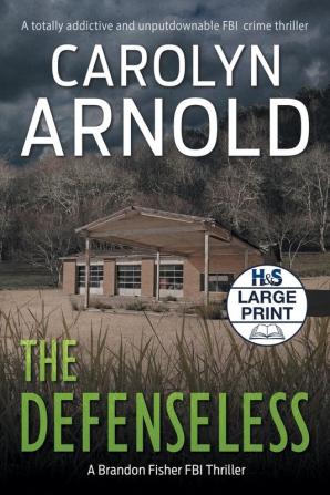 The Defenseless: A totally addictive and unputdownable FBI crime thriller: 3 (Brandon Fisher FBI)