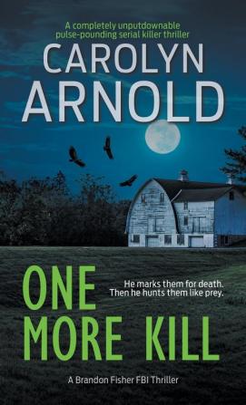 One More Kill: A completely unputdownable pulse-pounding serial killer thriller: 9 (Brandon Fisher FBI)