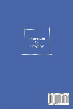 Happy Father's Day Notebook: To The Best Dad Ever Thanks Dad For Everything