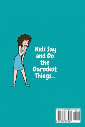 Kids Say and Do the Darndest Things (Turquoise Cover): A Journal for Recording Each Sweet Silly Crazy and Hilarious Moment