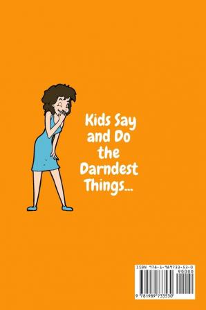 Kids Say and Do the Darndest Things (Orange Cover): A Journal for Recording Each Sweet Silly Crazy and Hilarious Moment