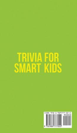 Trivia for Smart Kids: Over 300 Questions About Animals Bugs Nature Space Math Movies and So Much More