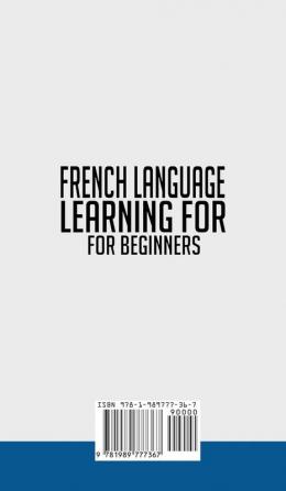 French Language Learning for Beginner's - Vocabulary Book: French Grammar Lessons Containing Over 1000 Different Common Words and Practice Sentences