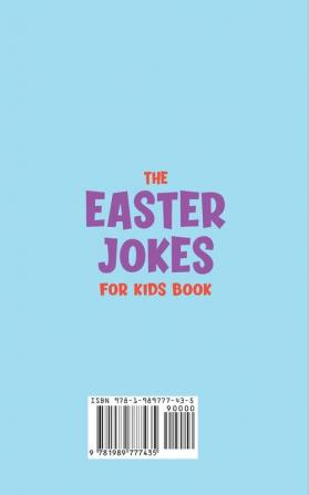 The Easter Jokes for Kids Book: Over 200 Silly Goofy Knock Knock and Funny Easter Jokes and Riddles Perfect for Friends and Family at Any Easter Party