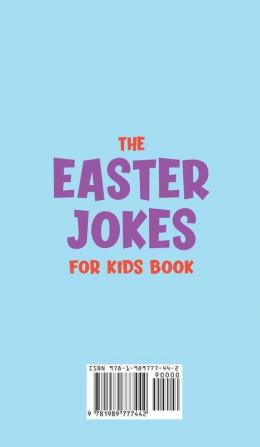 The Easter Jokes for Kids Book: Over 200 Silly Goofy Knock Knock and Funny Easter Jokes and Riddles Perfect for Friends and Family at Any Easter Party