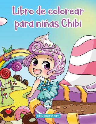 Libro de colorear para niñas Chibi: Libro de colorear de Anime para niños de 6-8 9-12 años: 10 (Cuadernos Para Colorear Niños)