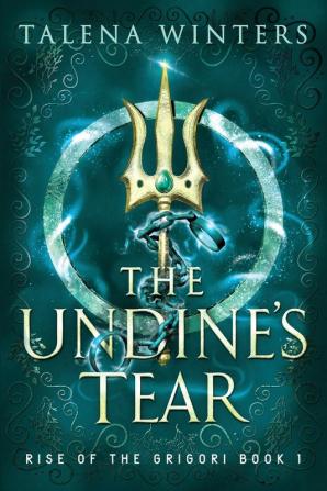 The Undine's Tear: 1 (Rise of the Grigori)