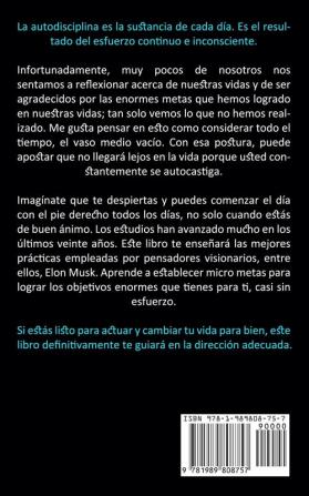 Autodisciplina: Método probado sobre cómo desarrollar una autodisciplina enfocada hacia una fuerza de voluntad inquebrantable (Métodos prácticos para pensar de manera guía para principiantes)