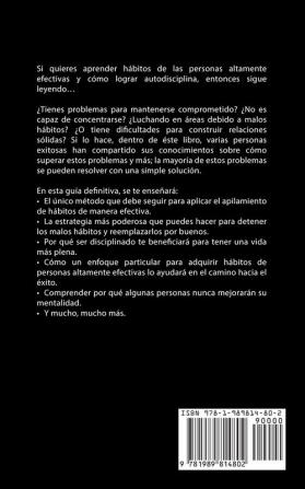 Aprenda los Hábitos de las Personas Altamente Efectivas y Cómo Lograr la Autodisciplina: Comprenda Cómo Acumular Hábitos y Ser Disciplinado Puede ... Y El Espíritu Empresarial AHORA MISMO.