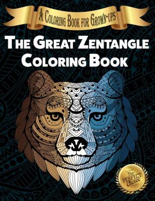 The Great Zentangle Coloring Book: A Coloring Book for Grown-ups: 3 (The Perfect Choice)