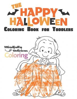 The Happy Halloween Coloring Book for Toddlers: A Large Coloring Book with Fun Halloween Characters Treats and More