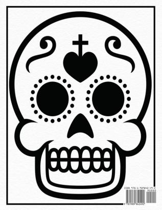 Sugar Skulls Coloring Book: Simple Coloring Designs for Kids Adults and Seniors Who Want Easy and Basic Pictures to Color