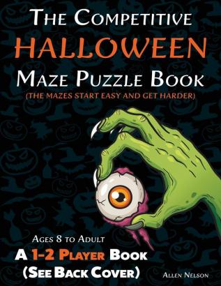 The Competitive Halloween Maze Puzzle Book: A 1-2 Player Book Where the Mazes Start Easy and Get Harder (See Back Cover) - Ages 8 to Adult: 5 (Allen's Competitive Maze Books)