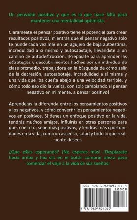 Pensamiento positivo: Una guia al crecimiento personal y a pensar positivamente (La mejor guia completa para una vida mas feliz y positiva llena de ... más feliz y positiva llena de amor y éxito)