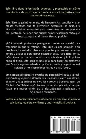 Autodisciplina: Guía de Acción para completar lo que empezaste y aumentar la fuerza de voluntad (Todo lo que necesitas para cumplir tus sueños)