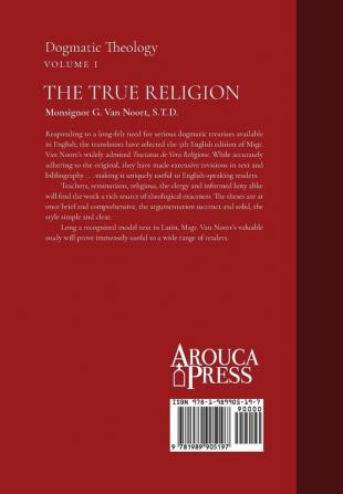 The True Religion: Dogmatic Theology (Volume 1)