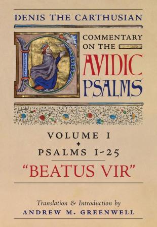 Beatus Vir (Denis the Carthusian's Commentary on the Psalms): Vol. 1 (Psalms 1-25)