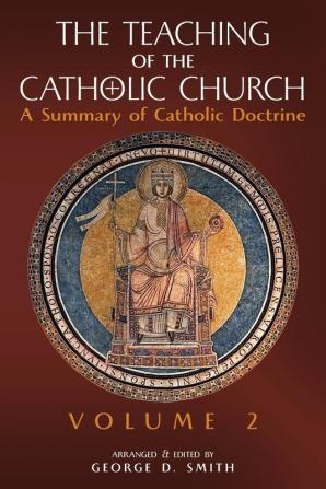 The Teaching of the Catholic Church: Volume 2: A Summary of Catholic Doctrine