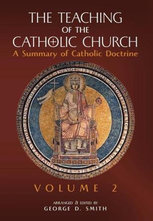 The Teaching of the Catholic Church: Volume 2: A Summary of Catholic Doctrine