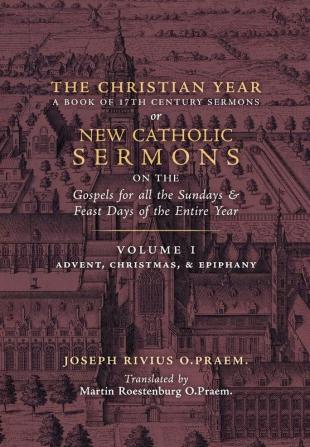 The Christian Year: Vol. 1 (Sermons on the Gospels for Advent Christmas and Epiphany)